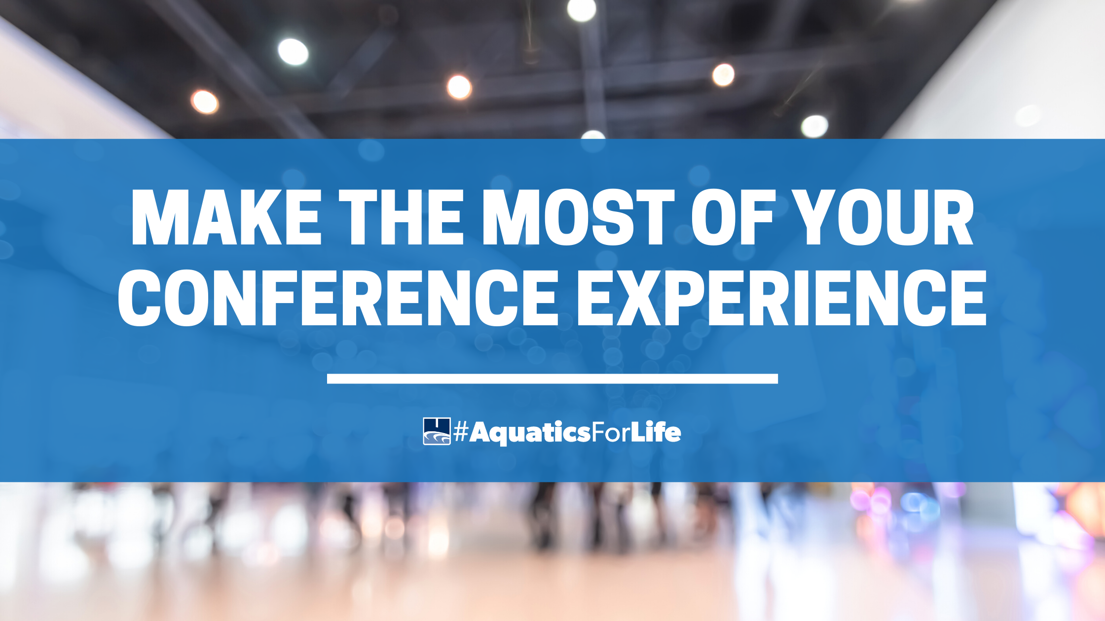 Make the Most of Your Conference Experience