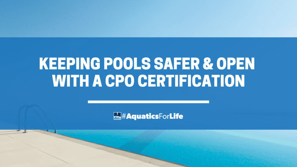 Keeping Pools Safety and Open with a CPO Certification