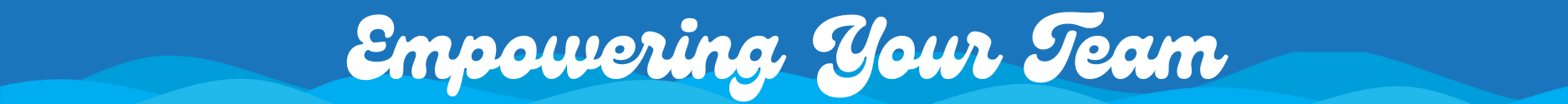 White cursive font on blue background that says "Empowering Your Team"